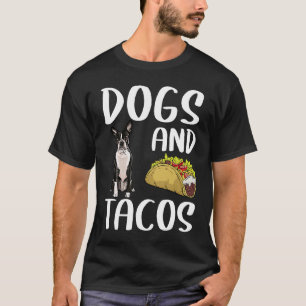 Dogs And Tacos Boston Terrier Mexican Food T-Shirt