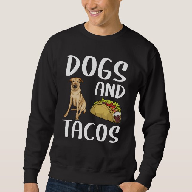 Dogs And Tacos Chinook Mexican Food Sweatshirt (Front)