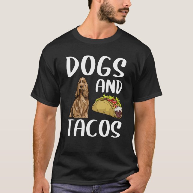 Dogs And Tacos English Cocker Spaniel Mexican Food T-Shirt (Front)