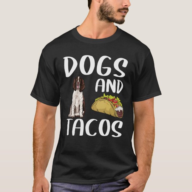 Dogs And Tacos English Springer Spaniel Mexican Fo T-Shirt (Front)