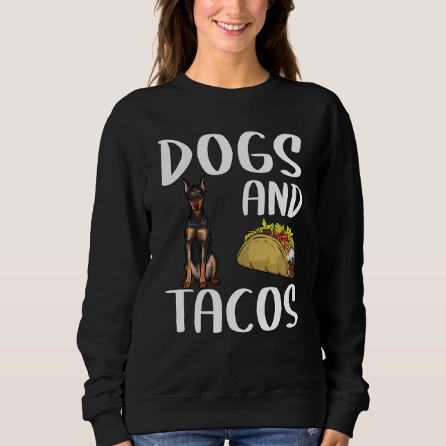 Dogs And Tacos German Pinscher Mexican Food Sweatshirt (Front)