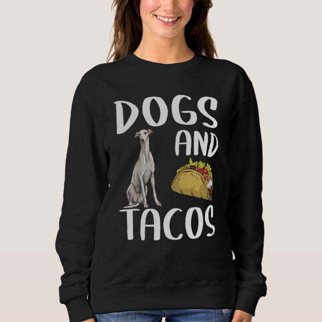 Dogs And Tacos Greyhound Mexican Food Sweatshirt (Front)
