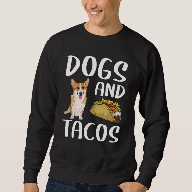 Dogs And Tacos Pembroke Welsh Corgi Mexican Food Sweatshirt (Front)