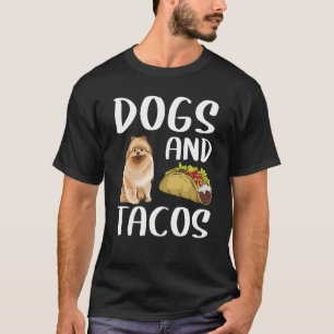Dogs And Tacos Pomeranian Mexican Food T-Shirt