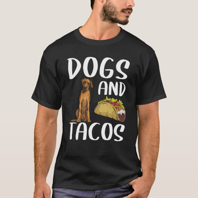 Dogs And Tacos Rhodesian Ridgeback Mexican Food T-Shirt (Front)