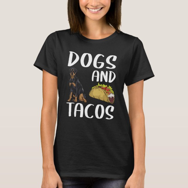 Dogs And Tacos Rottweiler Mexican Food T-Shirt (Front)