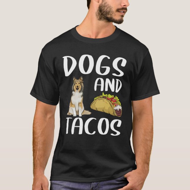 Dogs And Tacos Shetland Sheepdog Mexican Food T-Shirt (Front)