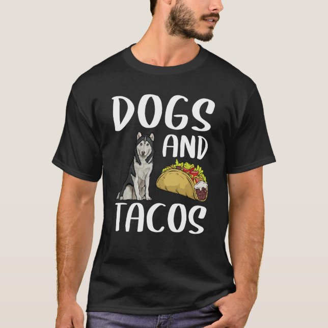 Dogs And Tacos Siberian Husky Mexican Food T-Shirt (Front)