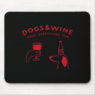 Dogs and wine make everything fine funny dog lover mouse pad