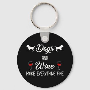 Dogs And Wine Make Everything Fine Key Ring
