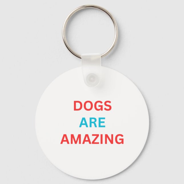Dogs Are Amazing Sticker  Key Ring (Front)