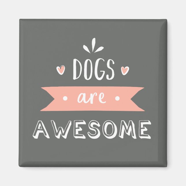 Dogs are Awesome - Light Magnet (Front)