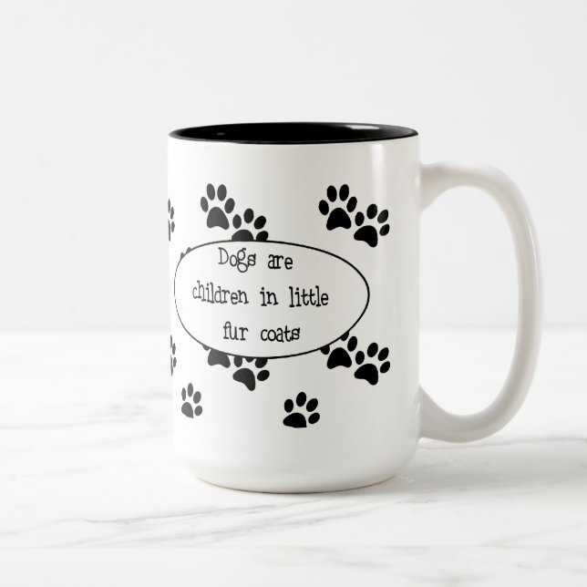 Dogs are children in little fur coats mug (Right)