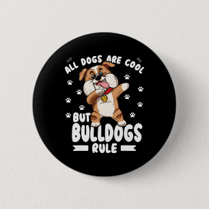 Dogs Are Cool But Bulldogs Rule Cute Bully 6 Cm Round Badge