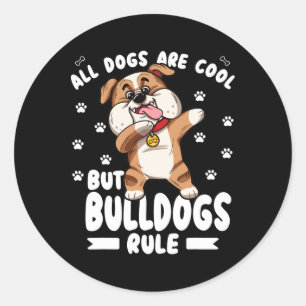 Dogs Are Cool But Bulldogs Rule Cute Bully  Classic Round Sticker