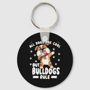 Dogs Are Cool But Bulldogs Rule Cute Bully  Key Ring