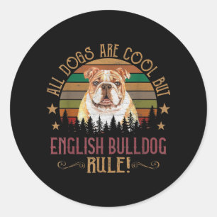 Dogs Are Cool But English Bulldog Curs Rule Funny Classic Round Sticker