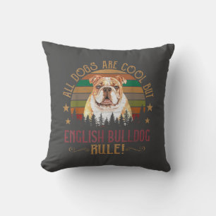Dogs Are Cool But English Bulldog Curs Rule Funny Cushion