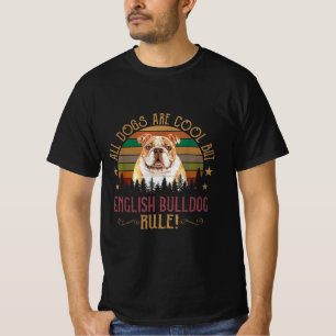 Dogs Are Cool But English Bulldog Curs Rule Funny T-Shirt