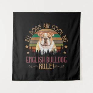 Dogs Are Cool But English Bulldog Curs Rule Funny Tapestry