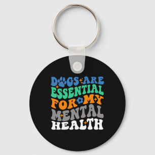 Dogs Are For My Mental Health Fun Dog Lover Key Ring