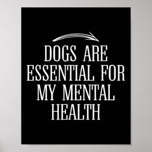 Dogs Are For My Mental Health Fun Quote Idea Poster