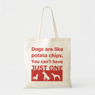Dogs are like potato chips tote bag