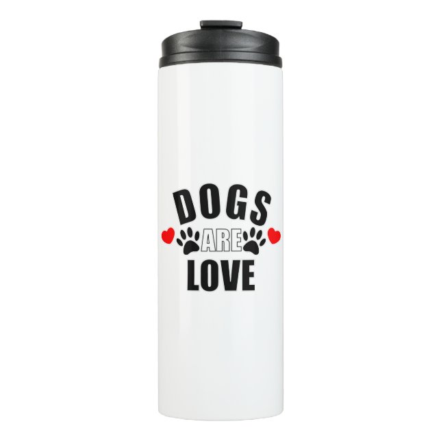 Dogs Are Love Thermal Tumbler (Front)