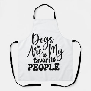 Dogs Are My Favorite People   Funny Dog Mom Mother Apron