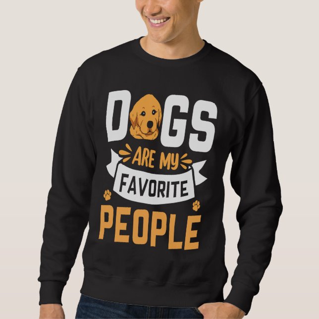 Dogs are my favorite People Golden Retriever  Sayi Sweatshirt (Front)