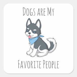 Dogs are my Favorite People Husky Puppy Dog Square Sticker