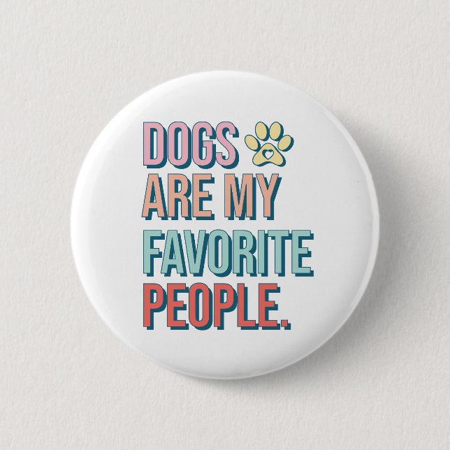 'Dogs are my favourite people' Badge (Front)