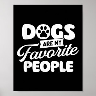 Dogs Are My Favourite People - Dog Owner Dog Lover Poster