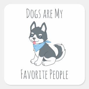 Dogs are my Favourite People Husky Puppy Dog Square Sticker