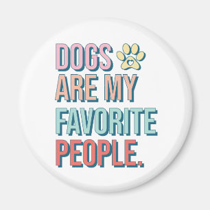'Dogs are my favourite people' Magnet