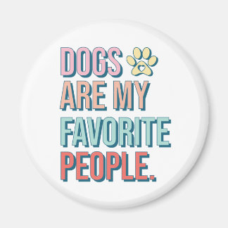 'Dogs are my favourite people' Magnet