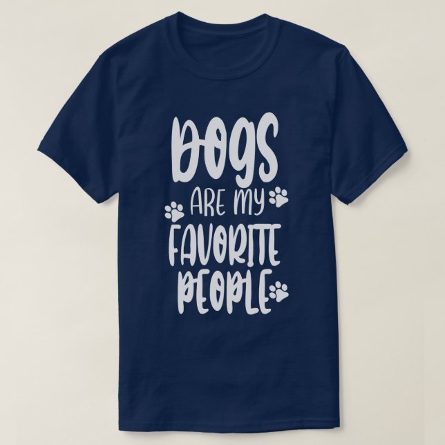 dogs Are My Favourite People  T-Shirt (Design Front)