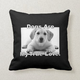 Dogs Are My True Love. Cushion