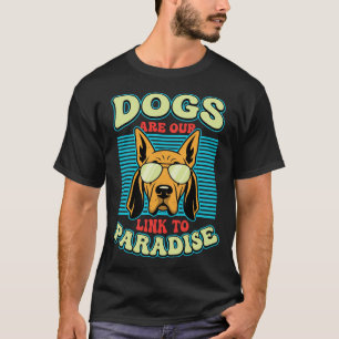 Dogs Are Our Link to Paradise Retro Vector T-Shirt