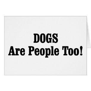 DOGS Are People Too!