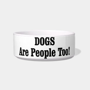 DOGS Are People Too! Bowl