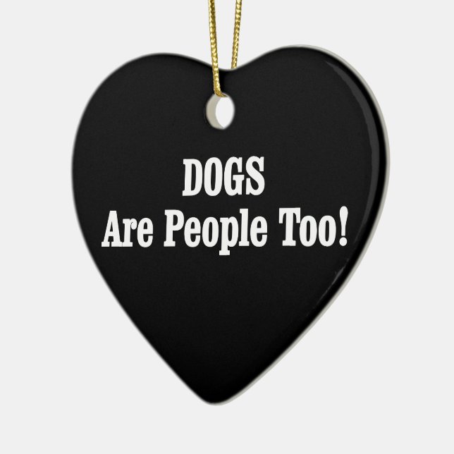 DOGS Are People Too! Ceramic Ornament (Left)