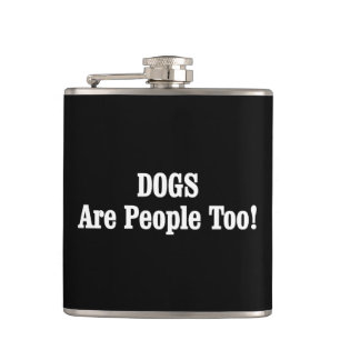 DOGS Are People Too! Hip Flask