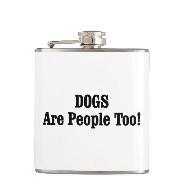 DOGS Are People Too! Hip Flask (Front)