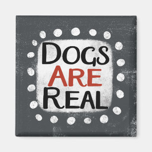 Dogs Are Real Refrigerator Magnet