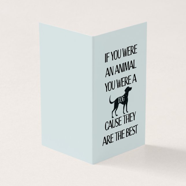 Dogs are the best.. Perfect card for the dog lover (Outside)