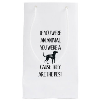 Dogs are the best small gift bag