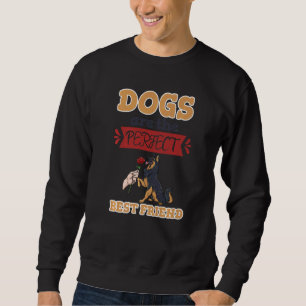 Dogs Are The Perfect Best Friend Women Human Doggy Sweatshirt