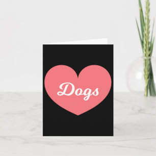 Dogs Are What I Love Way More Than My Boyfriend Card