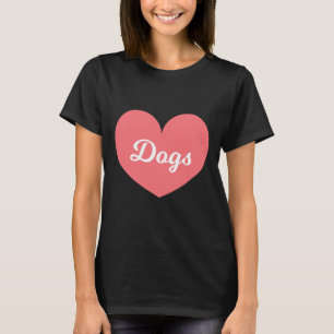 Dogs Are What I Love Way More Than My Boyfriend T-Shirt